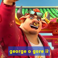 george o gore ii